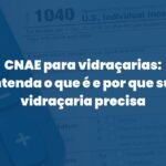 CNAE para vidraçarias: entenda o que é e por que sua vidraçaria precisa