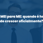 De MEI para ME: quando é hora de crescer oficialmente?
