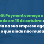 Split payment começa a ser testado em 15 de outubro: o que muda na sua empresa agora (e o que ainda não muda)
