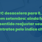 INCC desacelera para 0,25% em setembro: ainda faz sentido reajustar seus contratos pelo índice cheio